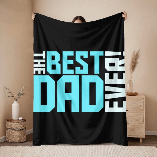 The Best Dad Ever Coolest Daddy in the World Love Throw Blankets