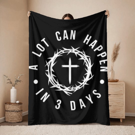 A LOT CAN HAPPEN IN 3 DAYS Throw Blankets