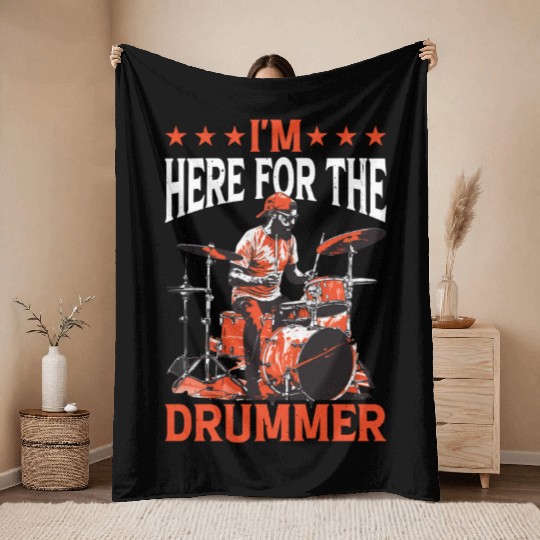 I'm Here For The Drummer 17 Throw Blankets
