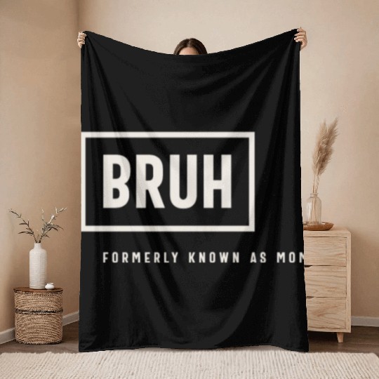 Formerly Known As Mom: Hilarious Mother's Day Bruh Throw Blankets