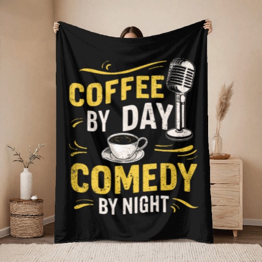 Coffee By Day Comedy By Night Comedian Throw Blankets
