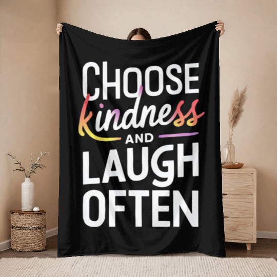 Choose Kindness And Laugh Often Motivation Throw Blankets