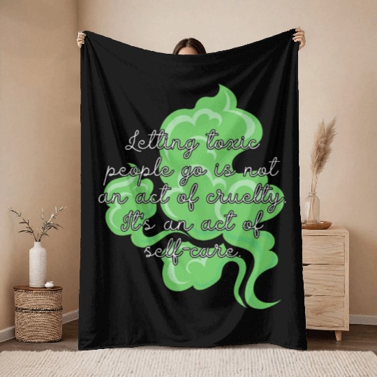 Letting toxic people go is an act of self-care. Throw Blankets