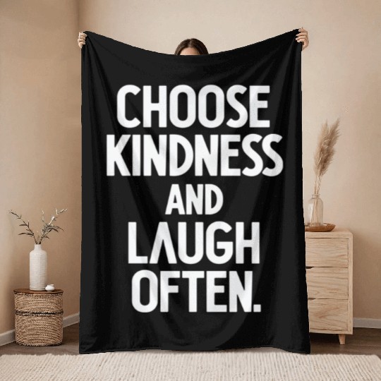 Choose Kindness And Laugh Often Throw Blankets