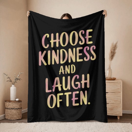 Choose Kindness And Laugh Often Motivation Throw Blankets