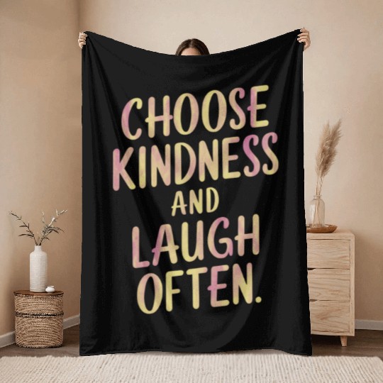 Choose Kindness And Laugh Often Motivation Throw Blankets