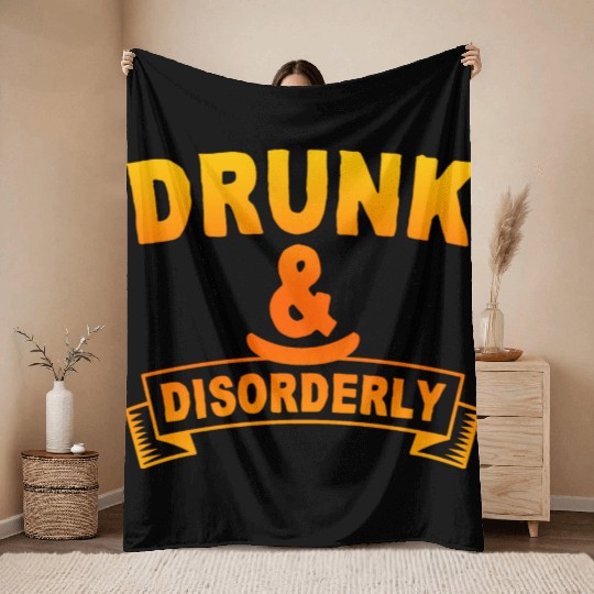 Drunk And Disorderly 4 Throw Blankets