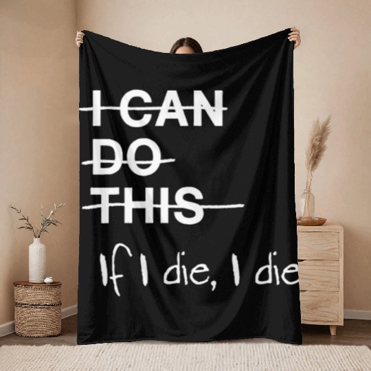 I Can Do This If I Die I Die Fitness Workout Gym Throw Blankets