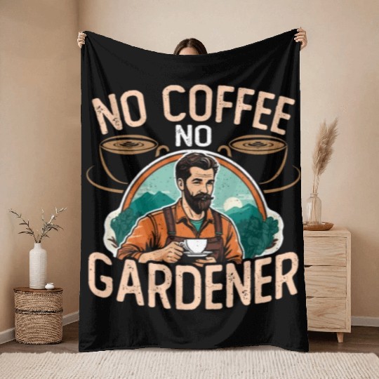 Gardener No Coffee No Organic Garden Coffee Lover Throw Blankets