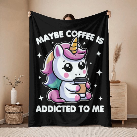 Maybe Coffee Is Addicted To Me Unicorn Funny Throw Blankets