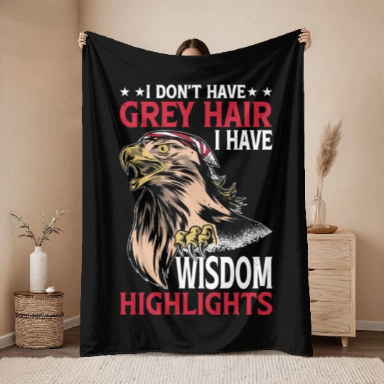 I Don't Have Grey Hair I Have Wisdom Highlights 3 Throw Blankets