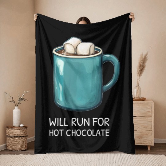 I will Run For Hot Chocolate - Chocolate Lover Throw Blankets