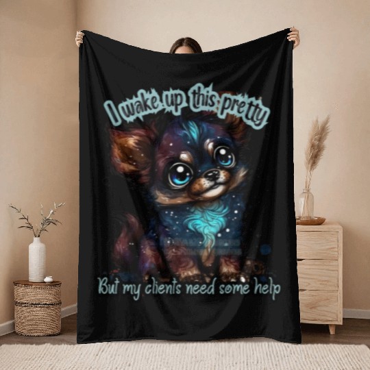 I wake up this pretty -- Gift for dog groomer Throw Blankets