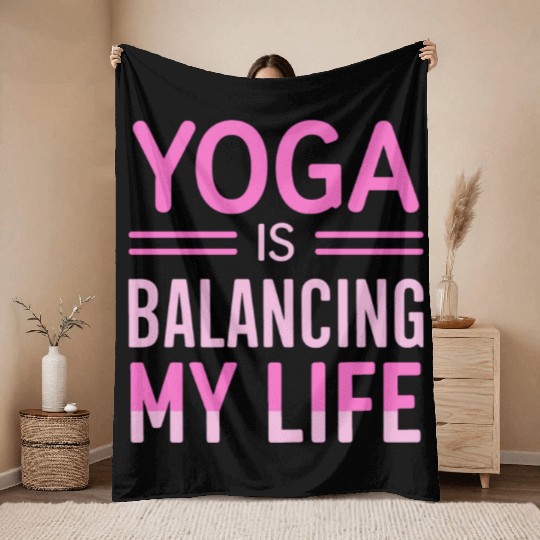 Yoga Is Balancing My Life Throw Blankets