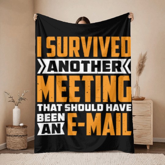 I Survived Another Meeting 82 Throw Blankets