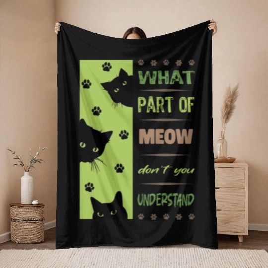 What Part of Meow Don't You Understand Throw Blankets