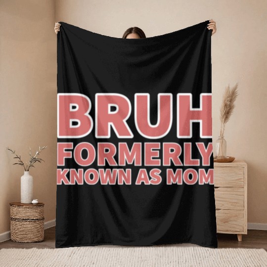 bruh formerly known as mom Throw Blankets