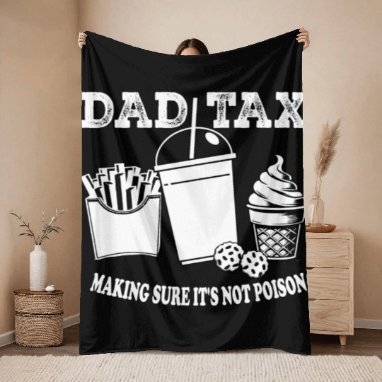 DAD TAX MAKING SUR IT S NOT POISON Throw Blankets