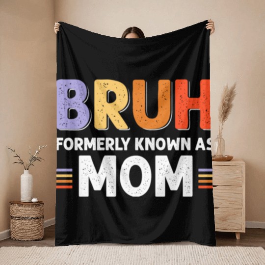 Bruh formerly known as mom Throw Blankets