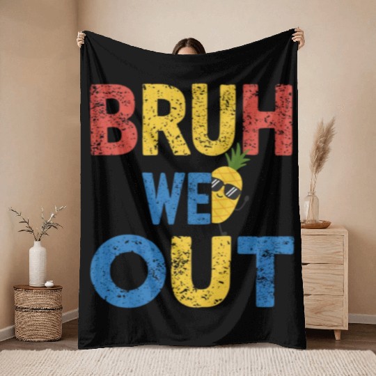 Bruh We Out Teachers Congratulations Throw Blankets