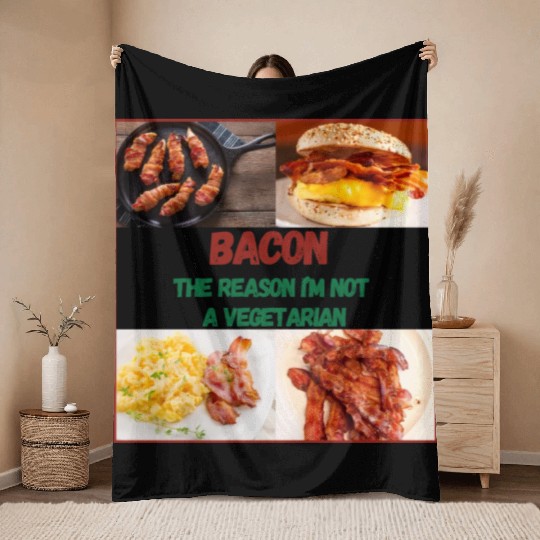 Bacon: The reason I'm Not a Vegetarian Throw Blankets