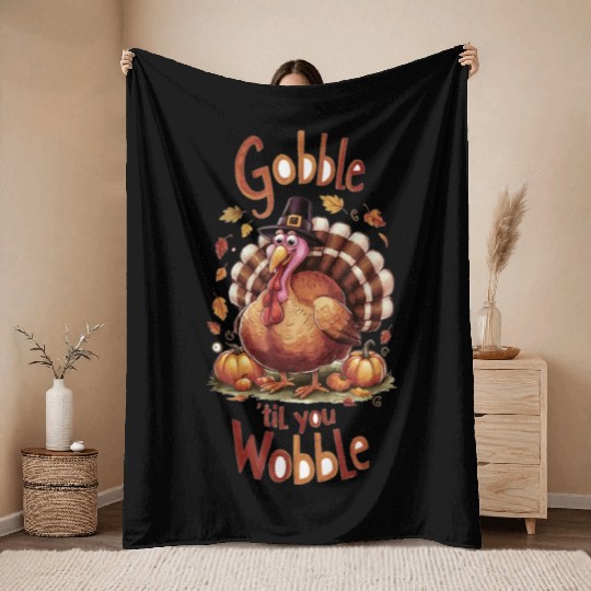 Gobble til You Wobble Thanksgiving Throw Blankets