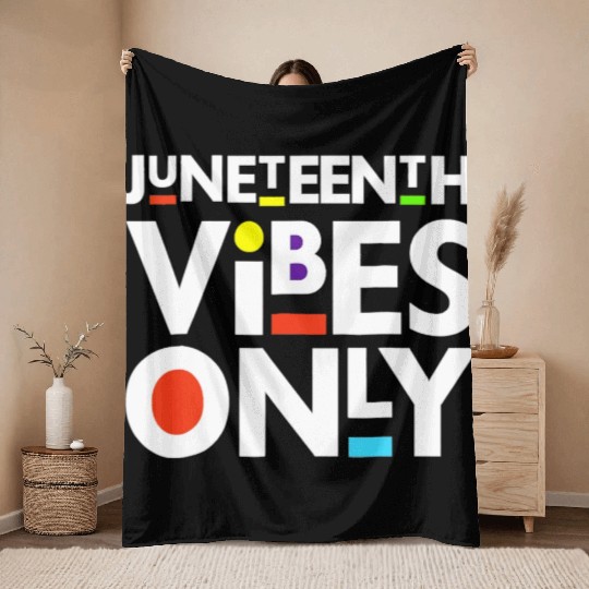 Juneteenth Black Freedom Juneteenth Vibes Only Throw Blankets