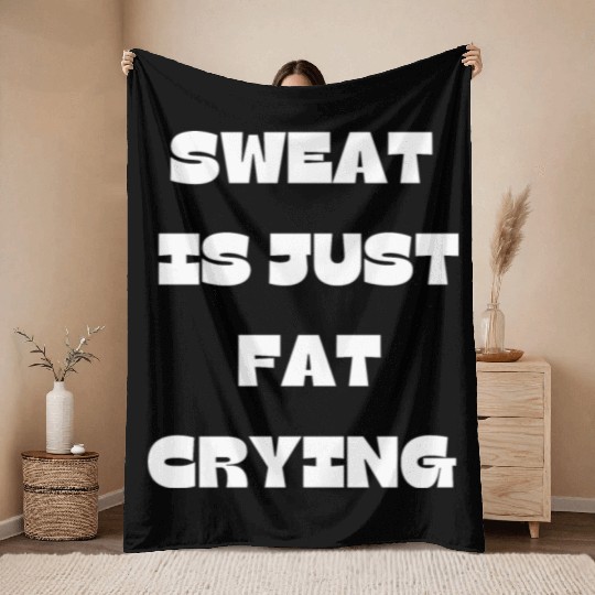 Sweat Is Just Fat Crying Gym Comedy Design Throw Blankets