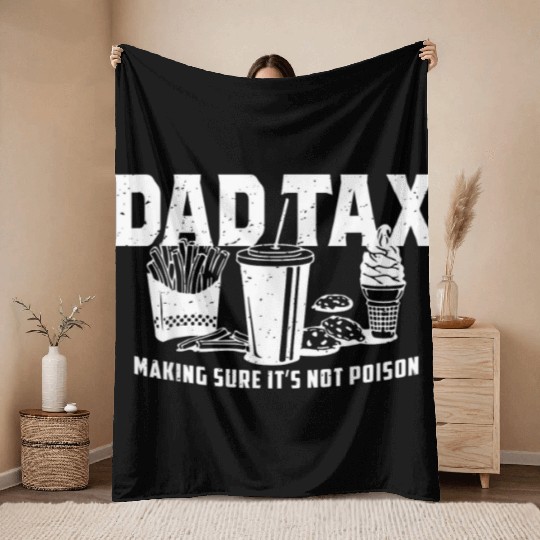 Dad Tax Making Sure It's Not Poison Fathers Day Throw Blankets