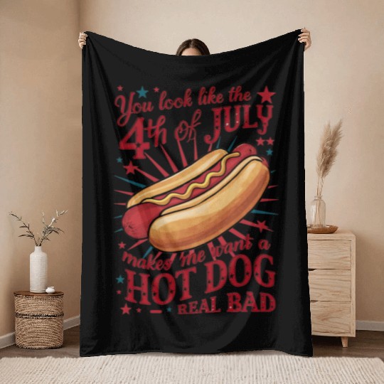 You Look Like 4th of July Makes Me Want A Hot Dog Throw Blankets