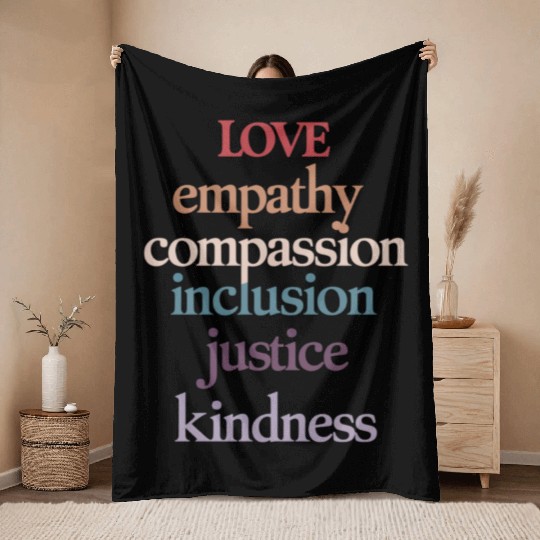 Love Empathy Compassion Inclusion Justice Kindness Throw Blankets