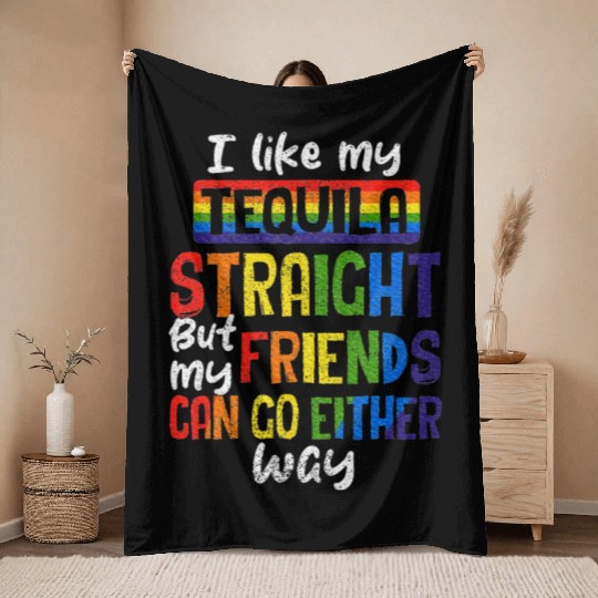 Tequila Straight Friends Go Either Way LGBT Ally Throw Blankets