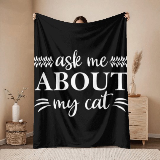 Ask Me About My Cat Throw Blankets