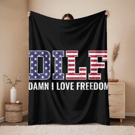 DILF - Damn I Love Freedom, USA Patriotic July 4th Throw Blankets