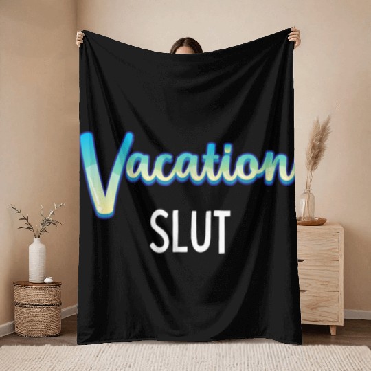 Vacation Slut Sexy Clothing Throw Blankets