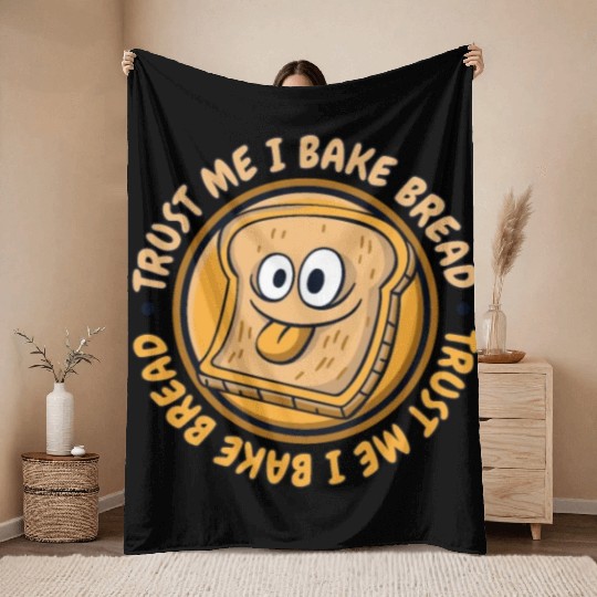 Trust Me I Bake Bread Bread Maker Bread Dough Throw Blankets