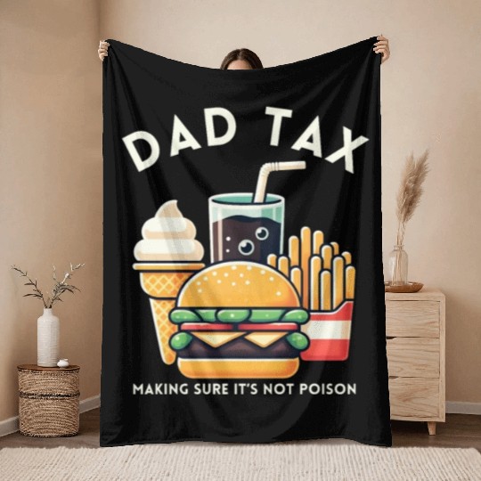 Funny Dad Tax Making Sure It's Not Poison Throw Blankets