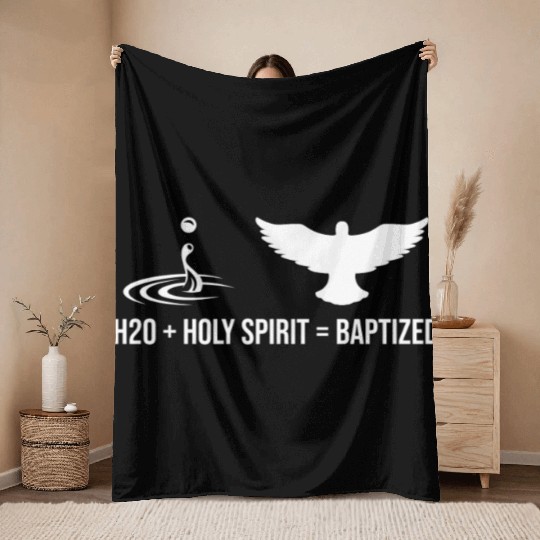Water + Holy Spirit = Baptized Throw Blankets