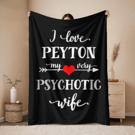 Novelty Throw Blankets I Love Peyton My Very Psychotic Wi