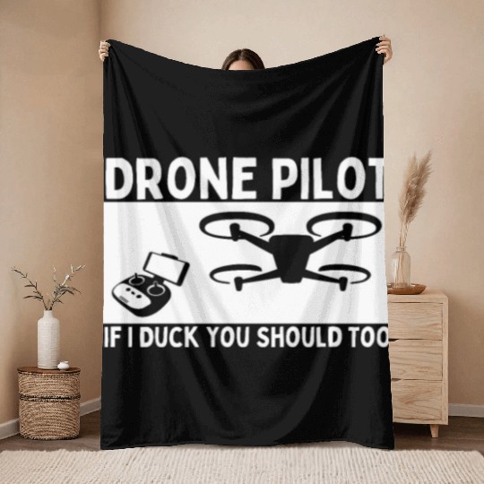 Drone Pilot If I Duck You Should Too Funny Drone Throw Blankets