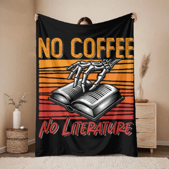 Literature Teacher No Coffee Bookworm Coffee Lover Throw Blankets