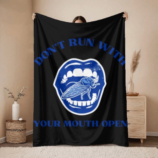 Cicada Funny Gift Don't Run with Your Mouth Open Throw Blankets