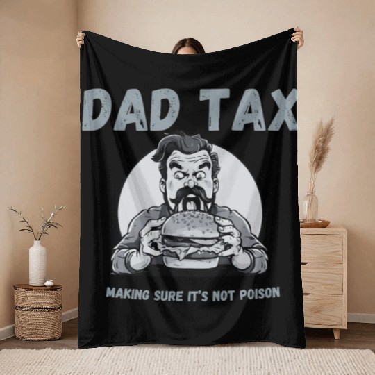 DAD TAX MAKING SURE IT'S NOT POISON Throw Blankets