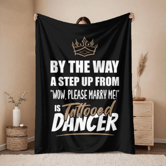 Tattooed Dancer / Dance Teacher is the best. Throw Blankets