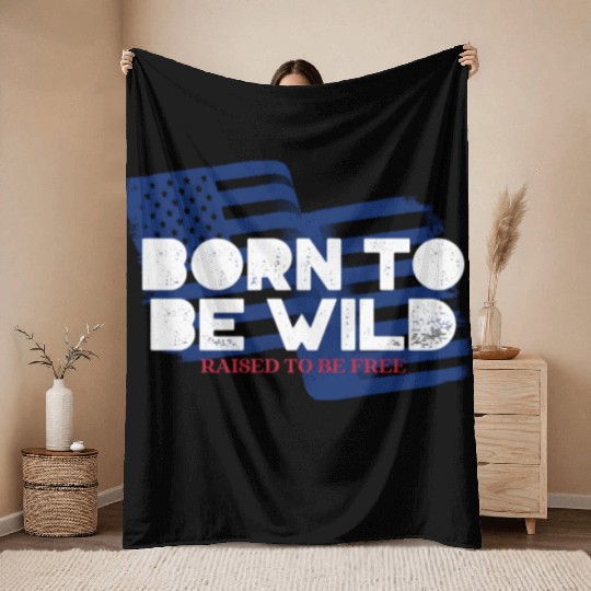 Born To Be Wild Raised To Be Free 4th of July Throw Blankets