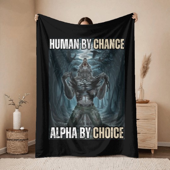 Human By Chance Alpha By Choice Alpha Wolf Meme Throw Blankets