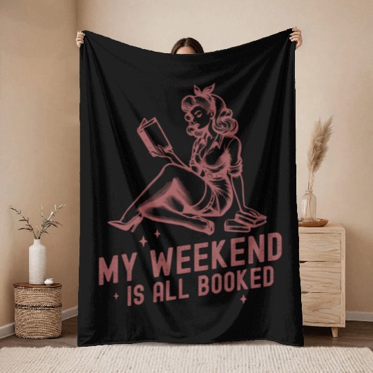 My Weekend Is All Booked Throw Blankets