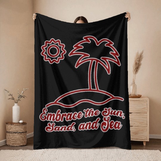 Embrace the Sun, Sand, and Sea Throw Blankets