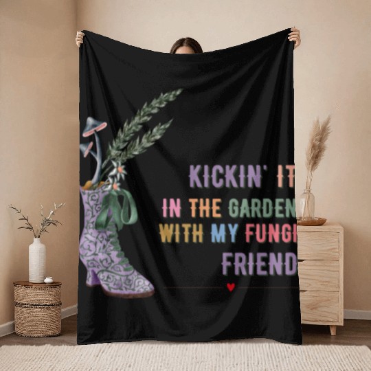Kickin' It In The Garden With My Fungi Friend Throw Blankets