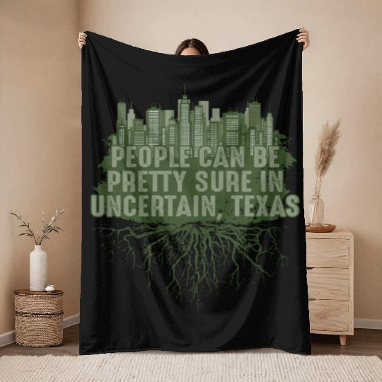 Can Be Pretty Sure in Uncertain Texas Pun Guadalup Throw Blankets